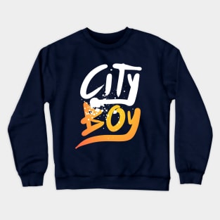 City Boy ! City Boy ! Crewneck Sweatshirt